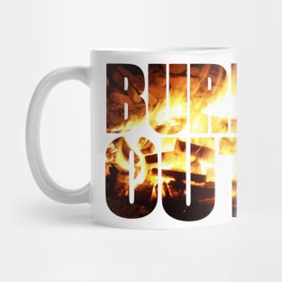 BURN OUT Mug